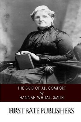 The God of All Comfort by Hannah Whitall Smith