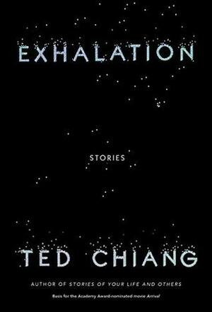 Exhalation: Stories by Ted Chiang