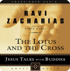 The Lotus and the Cross: Jesus Talks with Buddha by Ravi Zacharias