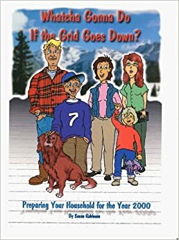 Whatcha Gonna Do If the Grid Goes Down?: Preparing Your Household for the Year 2000 by Stephany Evans, Susan Robinson