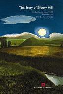 The Story of Silbury Hill by David Field, Jim Leary