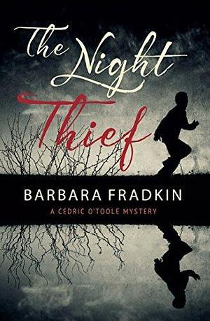 The Night Thief: A Cedric O'Toole Mystery by Barbara Fradkin, Barbara Fradkin