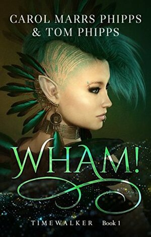 Wham! by Carol Marrs Phipps, Tom Phipps