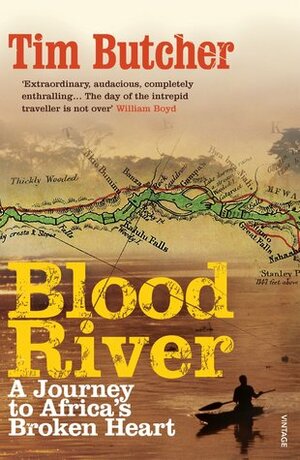 Blood River: A Journey to Africa's Broken Heart by Tim Butcher