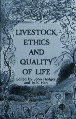 Livestock, Ethics and Quality of Life by John Hodges, In K. Han
