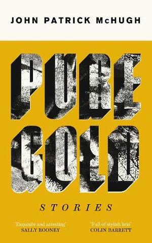 Pure Gold: Stories by John Patrick McHugh