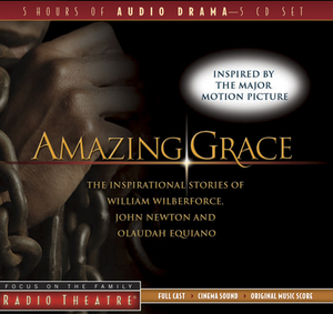 Amazing Grace: The Inspirational Stories of William Wilberforce, John Newton, and Olaudah Equiano by Dave Arnold, Paul McCusker