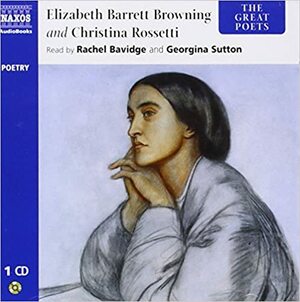 The Great Poets: Elizabeth Barrett Browning and Christina Rossetti by Elizabeth Barrett Browning, Christina Rossetti