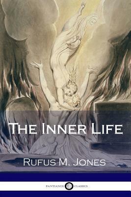 The Inner Life by Rufus M. Jones