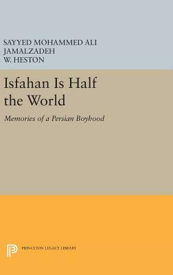 Isfahan Is Half the World: Memories of a Persian Boyhood by Mohammad Ali Jamalzadeh