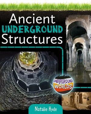 Ancient Underground Structures by Natalie Hyde