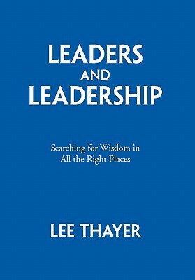 Leaders and Leadership by Lee Thayer