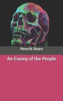 An Enemy of the People by Henrik Ibsen