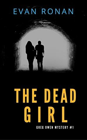 The Dead Girl (Greg Owen Mystery, #1) by Evan Ronan