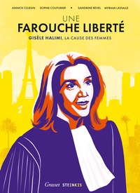 Une farouche liberté - Gisèle Halimi, la cause des femmes by Annick Cojean, Sophie Couturier