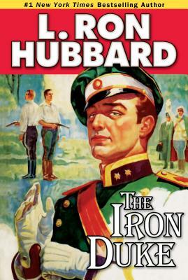 The Iron Duke: A Novel of Rogues, Romance, and Royal Con Games in 1930s Europe by L. Ron Hubbard