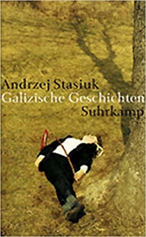 Galizische Geschichten by Andrzej Stasiuk, Margarita Nafpaktitis