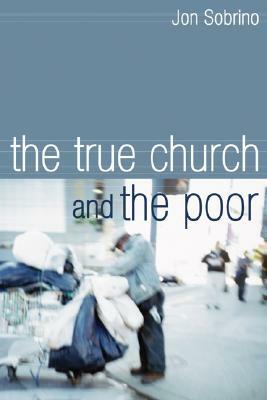 The True Church and the Poor by Jon Sobrino