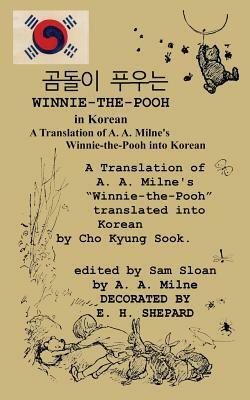 Winnie-the-Pooh in Korean A Translation of A. A. Milne's Winnie-the-Pooh into Korean by A.A. Milne