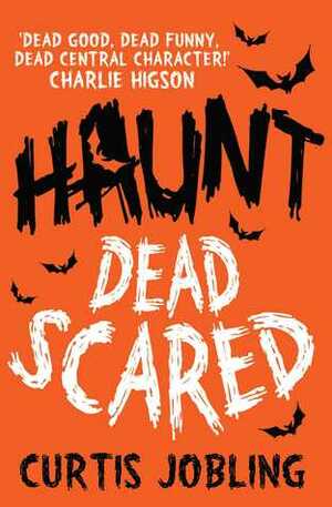 Haunt: Dead Scared by Curtis Jobling