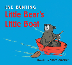 Little Bear's Little Boat (Lap Board Book) by Eve Bunting