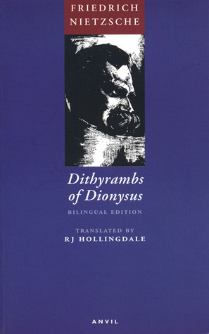 Dithyrambs of Dionysus by Friedrich Nietzsche, R.J. Hollingdale