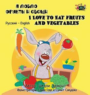 I Love to Eat Fruits and Vegetables: Russian English Bilingual Edition by Kidkiddos Books, Shelley Admont