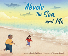  Abuelo, the Sea, and Me by Ismée Williams