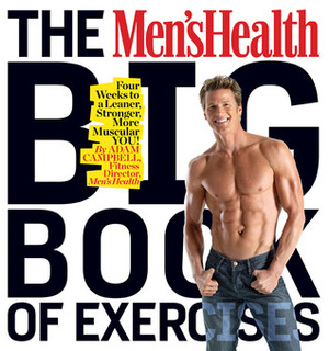 The Men's Health Big Book of Exercises: Four Weeks to a Leaner, Stronger, More Muscular YOU! by Adam Campbell