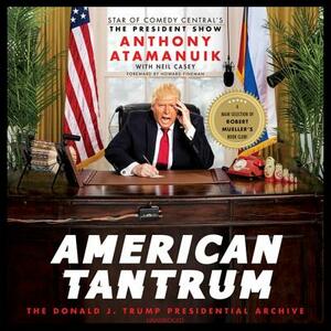 American Tantrum: The Donald J. Trump Presidential Archives by 