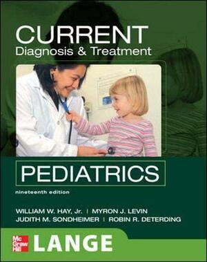 Current Diagnosis and Treatment Pediatrics by Myron J. Levin, Robin R. Deterding, William W. Hay Jr.