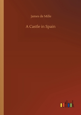 A Castle in Spain by James de Mille
