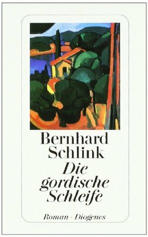 Die gordische Schleife by Bernhard Schlink