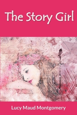 The Story Girl (Annotated) by L.M. Montgomery