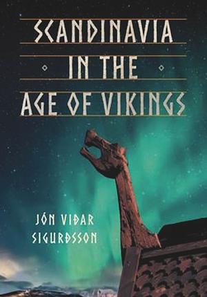 Scandinavia in the Age of Vikings by Jón Viðar Sigurðsson