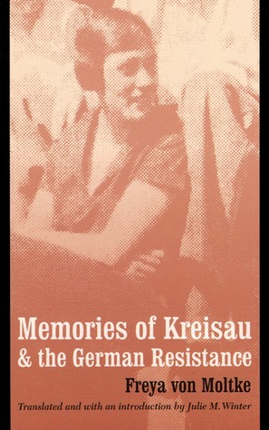 Memories of Kreisau and the German Resistance by Freya von Moltke, Julie M. Winter