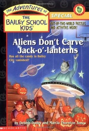 Aliens Don't Carve Jack-O'-Lanterns by Debbie Dadey, Marcia Thornton Jones, John Steven Gurney