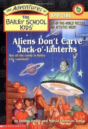 Aliens Don't Carve Jack-O'-Lanterns by Debbie Dadey, John Steven Gurney, Marcia Thornton Jones