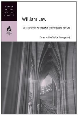 William Law: Selections from a Serious Call to a Devout and Holy Life by Harpercollins Spiritual Classics