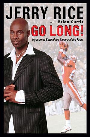 Go Long!: My Journey Beyond the Game and the Fame by Jerry Rice