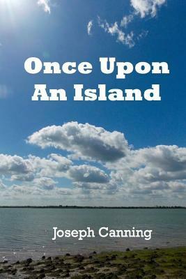 Once Upon An Island by Joseph Canning