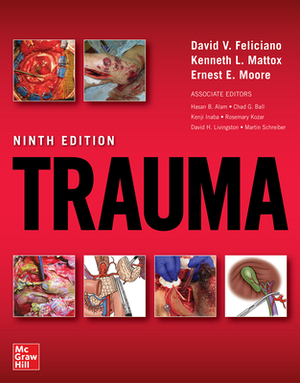 Trauma, Ninth Edition by Kenneth L. Mattox, David V. Feliciano, Ernest E. Moore