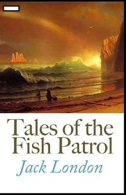 Tales of the Fish Patrol annotated by Jack London