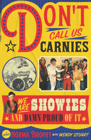 Don't Call Us Carnies by Norma Brophy, Wendy Stuart