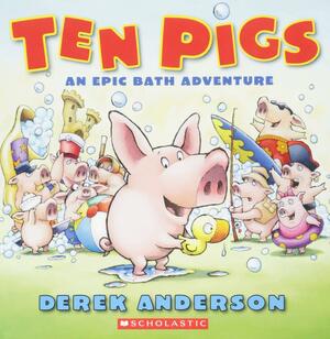 Ten Pigs: A Board Book by Derek Anderson, Derek Anderson