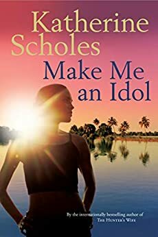 Make Me an Idol by Katherine Scholes