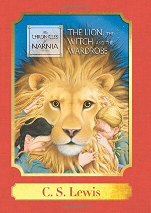 The Lion, the Witch and the Wardrobe: A Harper Classic by C.S. Lewis