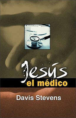 Jesus el Medico by Davis Stevens, Gregg Lewis