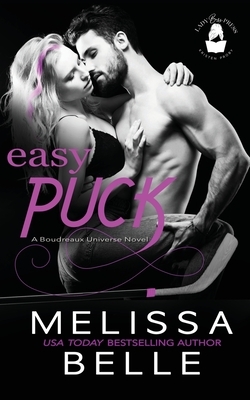 Easy Puck: A Boudreaux Universe Novel by Lady Boss Press, Melissa Belle