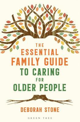 The Essential Family Guide to Caring for Older People by Deborah Stone